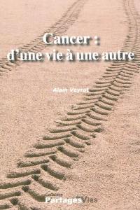 Cancer : d'une vie à une autre