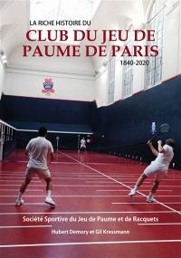 La riche histoire du club du Jeu de Paume de Paris : 1840-2020