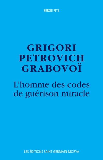 Grigori Petrovich Grabovoi : l'homme des codes de guérison miracle