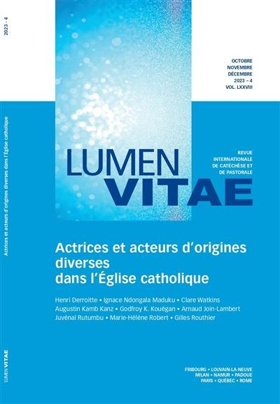 Lumen vitae, n° 4 (2023). Actrices et acteurs d'origines diverses dans l'Eglise catholique