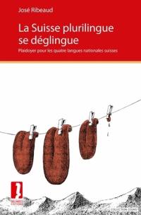 La Suisse plurilingue se déglingue : plaidoyer pour les quatre langues nationales suisses