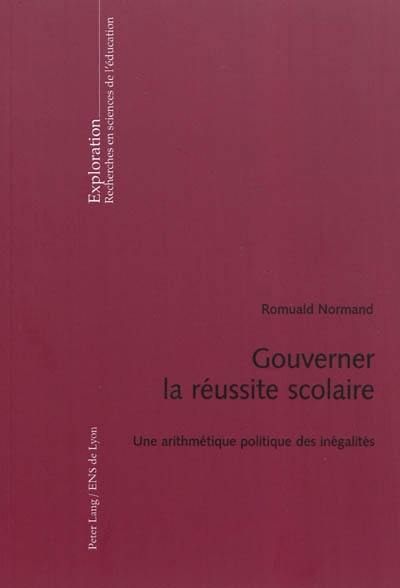 Gouverner la réussite scolaire : une arithmétique politique des inégalités