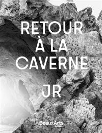 Retour à la caverne : JR