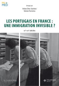 Les Portugais en France : une immigration invisible ? : XXe-XXIe siècles