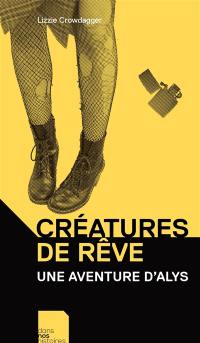 Créatures de rêve : une aventure d'Alys