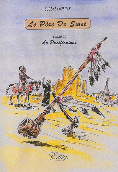 Le père De Smet. Vol. 2. Le pacificateur