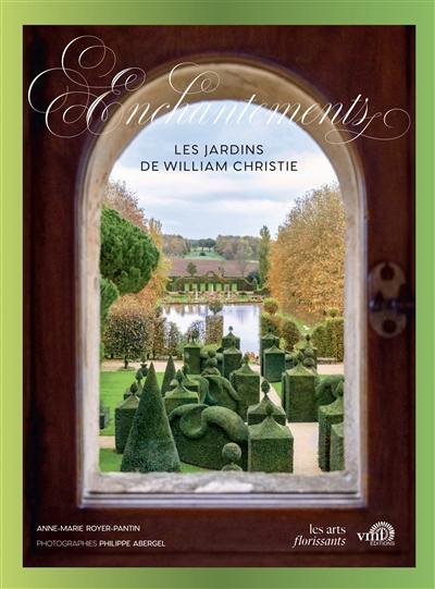 Enchantements : les jardins de William Christie