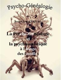 La psycho-généalogie et la psychosomatique à l'usage des familles