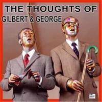 The Thought of Gilbert & George