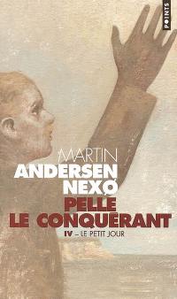 Pelle le conquérant. Vol. 4. Le petit jour