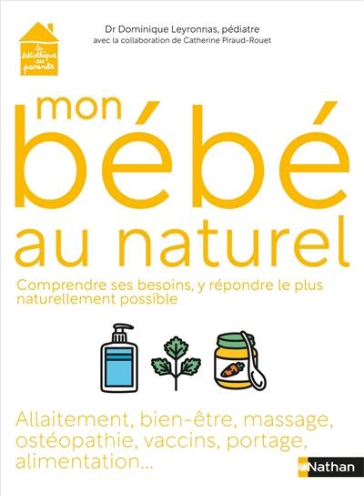 Mon bébé au naturel : comprendre ses besoins, y répondre le plus naturellement possible