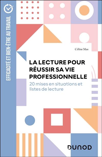 La lecture pour réussir sa vie professionnelle : 20 mises en situations et listes de lecture