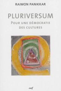 Pluriversum : pour une démocratie des cultures