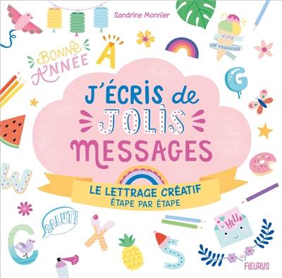 J'écris de jolis messages : le lettrage créatif, étape par étape