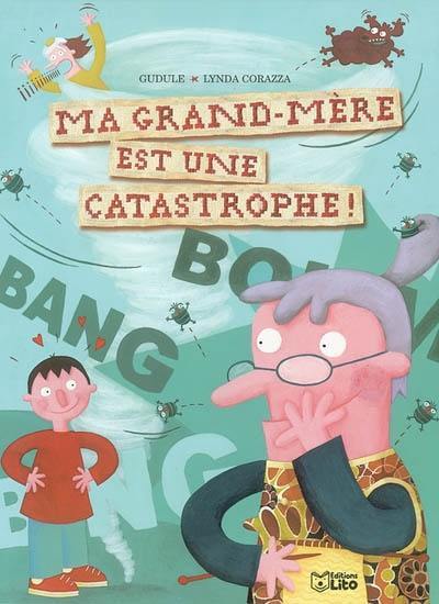 Ma grand-mère est une catastrophe