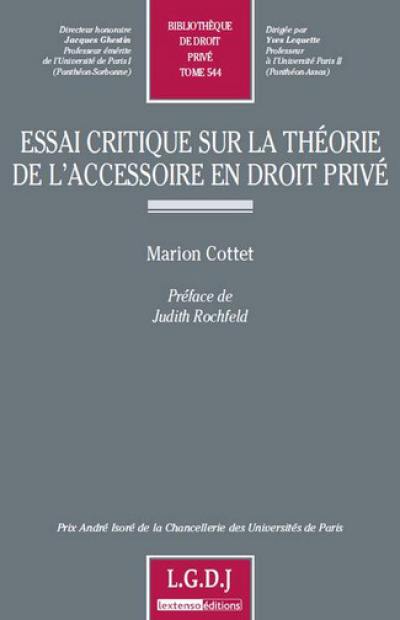 Essai critique sur la théorie de l'accessoire en droit privé