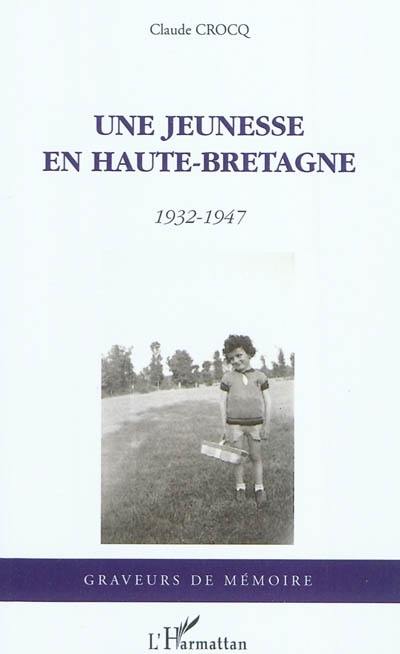 Une jeunesse en Haute-Bretagne : 1932-1947