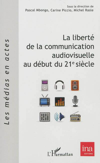 La liberté de la communication audiovisuelle au début du 21e siècle