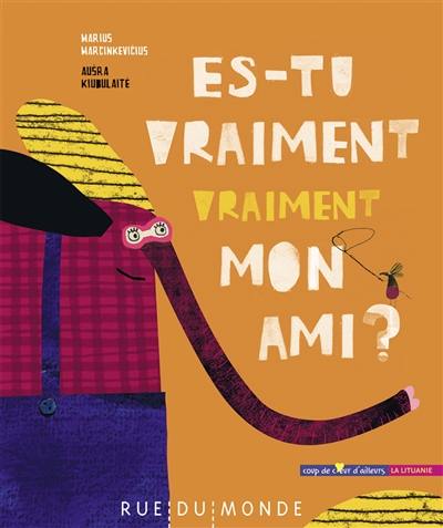 Es-tu vraiment, vraiment mon ami ?