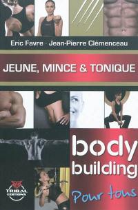 Jeune, mince et tonique, le bodybuilding pour tous