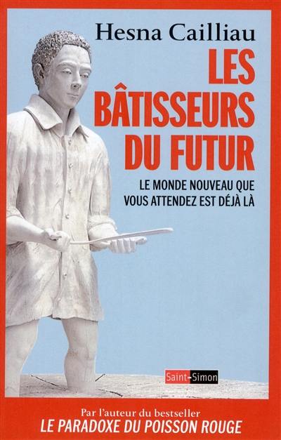 Les bâtisseurs du futur : le monde nouveau que vous attendez est déjà là