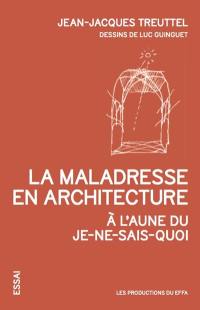 La maladresse en architecture : à l'aune du je-ne-sais-quoi