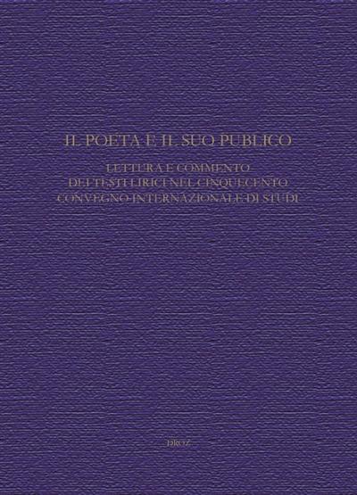 Il poeta e il suo pubblico : lettura e commento dei testi litrici nel cinquecento