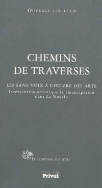 Chemins de traverses : les sans-voix à l'oeuvre des arts : intervention artistique et émancipation dans la Novela