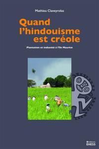 Quand l'hindouisme est créole : plantation et indianité à l'île Maurice