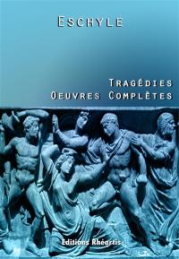 Oeuvres complètes. Tragédies