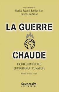 La guerre chaude : enjeux stratégiques du changement climatique