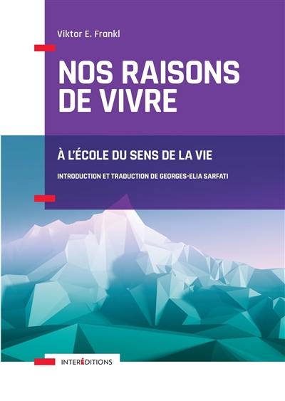 Nos raisons de vivre : à l'école du sens de la vie