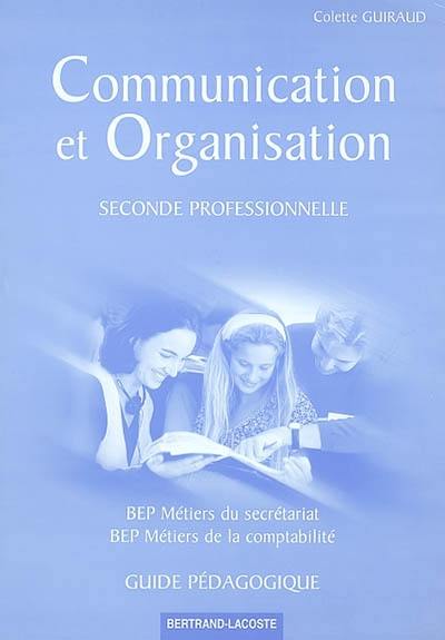 Communication et organisation, seconde professionnelle : BEP métiers du secrétariat et de la comptabiblité : guide pédagogique