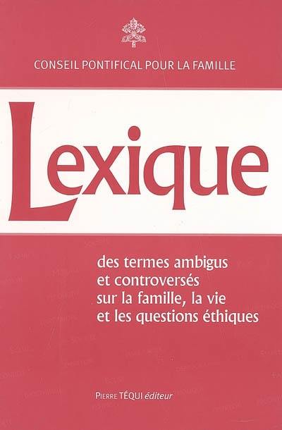 Lexique des termes ambigus et controversés sur la famille, la vie et les questions éthiques