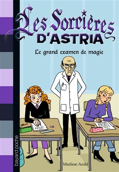 Les sorcières d'Astria. Vol. 5. Le grand examen de magie