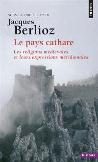 Le pays cathare : les religions médiévales et leurs expressions méridionales