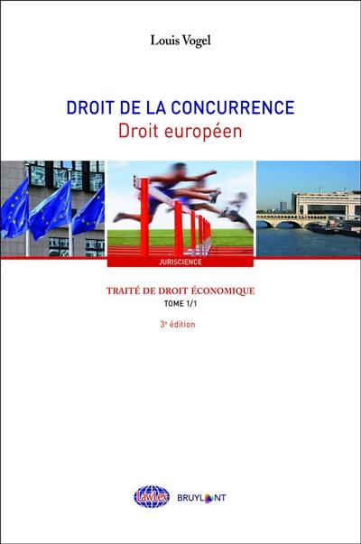 Traité de droit économique. Vol. 1. Droit de la concurrence. Vol. 1. Droit européen