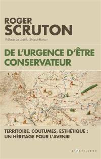 De l'urgence d'être conservateur : territoire, coutumes, esthétique, un héritage pour l'avenir