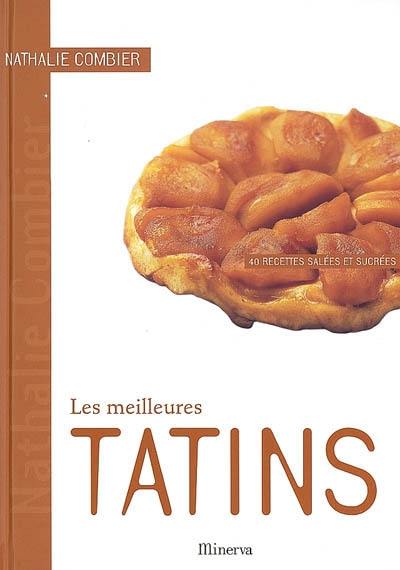 Les meilleures tatins : 40 recettes salées et sucrées