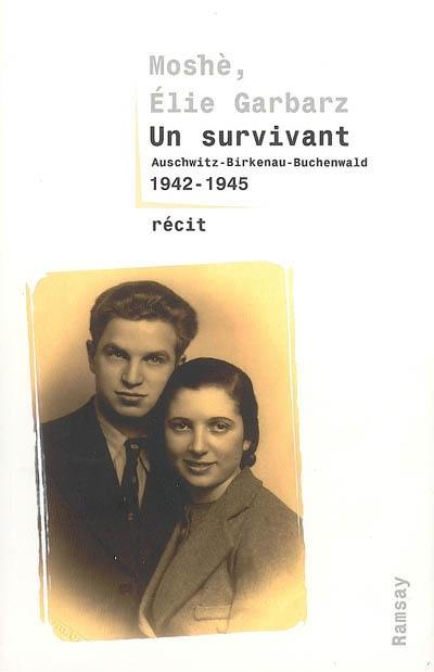 Un survivant : Auschwitz-Birkenau, Buchenwald 1942-1945