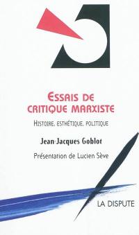 Essais de critique marxiste : histoire, esthétique, politique