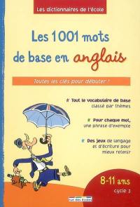 Les 1.001 mots de base en anglais, 8-11 ans, cycle 3 : toutes les clés pour débuter !