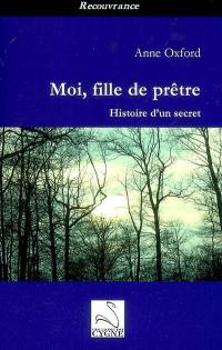 Moi, fille de prêtre : histoire d'un secret