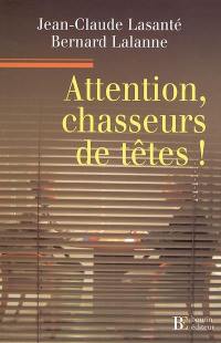 Attention chasseurs de tête !