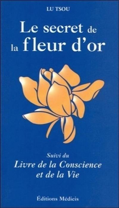 Le secret de la fleur d'or. Livre de la conscience et de la vie