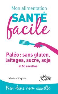 Paléo : sans gluten, laitages, sucre, soja : et 50 recettes