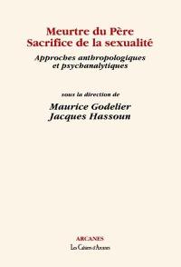 Meurtre du père, sacrifice de la sexualité : approches anthropologiques et psychanalytiques