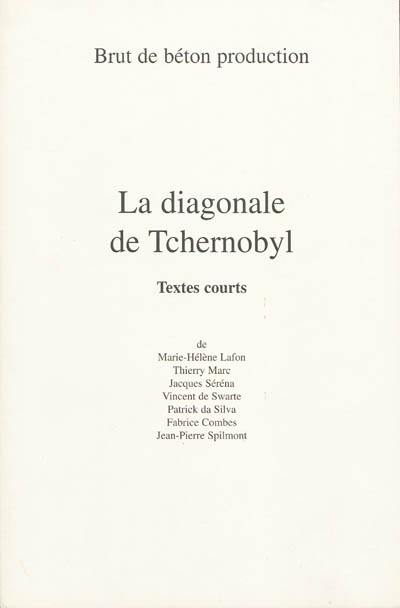 La diagonale de Tchernobyl : textes courts