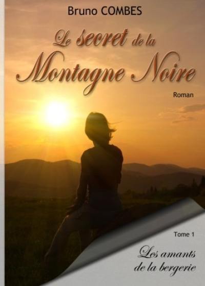 Le secret de la Montagne Noire. Vol. 1. Les amants de la bergerie