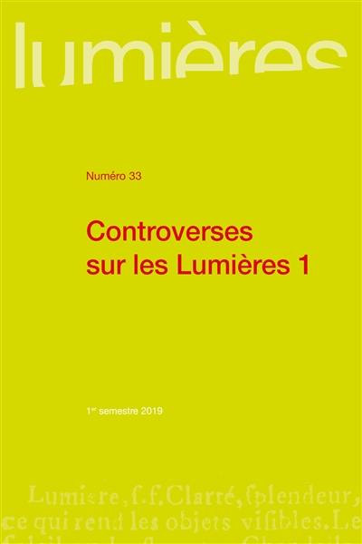 Lumières, n° 33. Controverses sur les Lumières 1